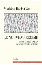 Couverture du livre « Le nouveau régime ; essais sur les enjeux démocratiques actuels » de Mathieu Bock-Cote aux éditions Boreal