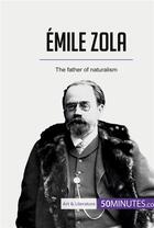 Couverture du livre « Emile Zola : the father of naturalism » de  aux éditions 50minutes.com