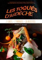 Couverture du livre « Les toqués d'Ardèche ; 7 chefs, 7 produits, 35 recettes » de  aux éditions Sud Ouest Editions