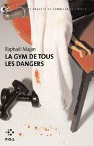 Couverture du livre « La gym de tous les dangers ; une contre-enquête du commissaire Liberty » de Raphael Majan aux éditions P.o.l