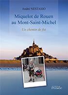 Couverture du livre « Miquelot de Rouen au Mont-Saint-Michel » de Andre Nestasio aux éditions Persee