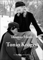 Couverture du livre « Tonio Kröger » de Thomas Mann aux éditions Republique Des Lettres