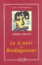 Couverture du livre « Le a noir de madagascar » de Frederic Marinacce aux éditions Kailash