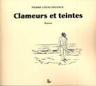 Couverture du livre « Clameurs et teintes » de Pierre-Louis Delvaux aux éditions Petit Vehicule