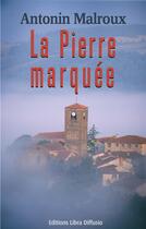 Couverture du livre « La pierre marquée » de Antonin Malroux aux éditions Libra Diffusio