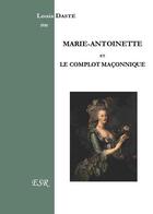 Couverture du livre « Marie-antoinette et le complot maçonnique » de Louis Daste aux éditions Saint-remi