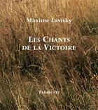 Couverture du livre « Les chants de la victoire » de Maxime Lavisky aux éditions Tarabuste