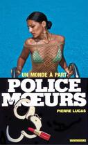 Couverture du livre « Police des moeurs t.91 ; un monde à part » de Pierre Lucas aux éditions Mount Silver