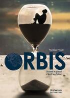 Couverture du livre « Orbis ; quand le passé s'écrit au futur » de Nicolas Privat aux éditions Editions Thot