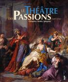 Couverture du livre « Le théâtre des passions (1967-1759) ; Médée, Cléopâtre, Iphigénie » de  aux éditions Fage