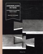 Couverture du livre « Assemblages du bois ; l'Europe et le Japon face à face » de Wolfram Graubner aux éditions Editions Vial