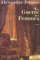 Couverture du livre « La guerre des femmes » de Alexandre Dumas aux éditions Phebus