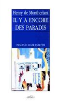 Couverture du livre « Il y a encore des paradis ; images d'Alger 1928-1931 » de Henry De Montherlant aux éditions Arlea