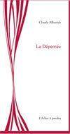 Couverture du livre « La dépensée » de Claude Albarede aux éditions L'arbre A Paroles