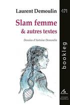 Couverture du livre « Slam femme : & autres textes » de Laurent Demoulin aux éditions Maelstrom