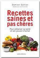 Couverture du livre « Recettes saines et pas chères ; pour préserver sa santé et son pouvoir d'achat » de Galtier-D aux éditions Ixelles Editions