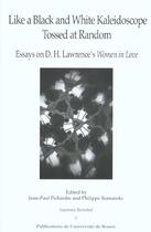 Couverture du livre « Like a Black and White Kaleidoscope Tossed at Random : Essays on D.H. Lawrence's Women in Love » de Pichardie Jean-Paul aux éditions Pu De Rouen