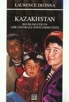 Couverture du livre « Kazakhstan-bourlinguer en asie centrale » de Laurence Deonna aux éditions Zoe