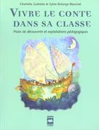 Couverture du livre « Vivre le conte dans sa classe » de Charlotte Guerette aux éditions Hurtubise