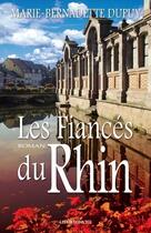 Couverture du livre « Les fiancés du Rhin » de Marie-Bernadette Dupuy aux éditions Jcl
