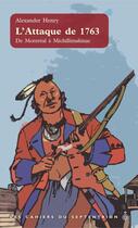 Couverture du livre « L'attaque de 1763 ; de Montréal à Michillimakinac » de Alexander Henry aux éditions Les Editions Du Septentrion