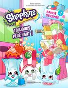 Couverture du livre « Shopkins T.3 ; toujours plus haut ! » de Tristan Demers aux éditions Presses Aventure