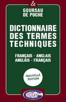 Couverture du livre « Dictionnaire Des Termes Techniques Francais/Anglais - Anglais/Francais » de Jerome Goursau aux éditions Henri Goursau