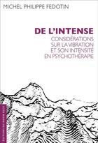 Couverture du livre « De l'intense : Considérations sur la vibration et son intensité en psychothérapie » de Michel Philippe Fedotin aux éditions Ravin Bleu