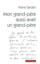 Couverture du livre « Mon grand-père aussi avait un grand-père » de Pierre Gardeil aux éditions Editions Dialogues