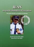 Couverture du livre « Jean un garde champetre d'exception » de Ravailler aux éditions Empreintes