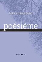 Couverture du livre « Poésième » de Antoine Beauchamp aux éditions Atelier Baie