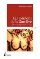 Couverture du livre « Les démons de la sorcière ; ma vie n'est pas dans vos yeux » de Anna Louise Fontaine aux éditions Societe Des Ecrivains