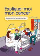 Couverture du livre « Explique-moi mon cancer : leurs questions, nos reponses » de Forget Patricia aux éditions Altura Editions