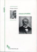 Couverture du livre « Antonin Dvorak ou l'effusion lyrique » de Philippe Simon aux éditions Papillons