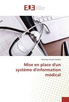 Couverture du livre « Mise en place d'un systeme d'information medical » de Haidara M I. aux éditions Editions Universitaires Europeennes