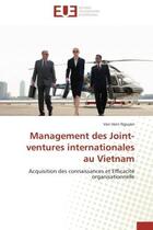 Couverture du livre « Management des joint-ventures internationales au Vietnam ; acquisition des connaissances et efficacité organisationnelle » de Van Hien Nguyen aux éditions Editions Universitaires Europeennes