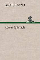 Couverture du livre « Autour de la table » de George Sand aux éditions Tredition