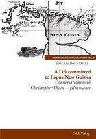 Couverture du livre « A life committed to papua new guinea - conversations with christopher owen filmmaker - illustration » de Pascale Bonnemere aux éditions Galda Verlag
