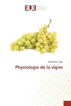 Couverture du livre « Physiologie de la vigne » de Abdelkader Tadja aux éditions Editions Universitaires Europeennes