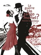 Couverture du livre « La guerre, un tango mortel » de Yolande Gueutcherian aux éditions Noir Blanc Et Caetera