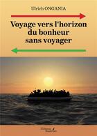 Couverture du livre « Voyage vers l'horizon du bonheur sans voyager » de Ulrich Ongania aux éditions Baudelaire