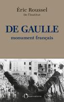 Couverture du livre « De Gaulle, monument français » de Eric Roussel aux éditions L'observatoire