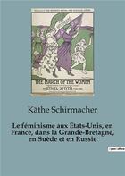 Couverture du livre « Le féminisme aux États-Unis, en France, dans la Grande-Bretagne, en Suède et en Russie » de Schirmacher Kathe aux éditions Shs Editions