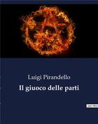 Couverture du livre « Il giuoco delle parti » de Luigi Pirandello aux éditions Culturea