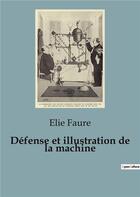 Couverture du livre « Défense et illustration de la machine » de Elie Faure aux éditions Shs Editions