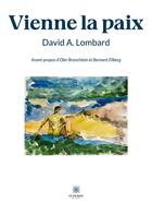 Couverture du livre « Vienne la paix » de David A. Lombard aux éditions Le Lys Bleu