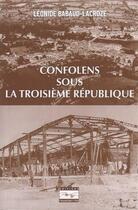 Couverture du livre « Confolens sous la troisième république » de Leonide Babaud-Lacroze aux éditions Transmettre