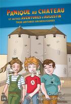 Couverture du livre « Panique au château et autres aventures d'Augustin ; trois histoires archéologiques » de Christiane Angibous-Esnault aux éditions Tautem