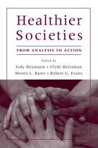 Couverture du livre « Healthier Societies: From Analysis to Action » de Jody Heymann aux éditions Oxford University Press Usa