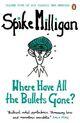 Couverture du livre « Where have all the bullets gone? » de Spike Milligan aux éditions Editions Racine